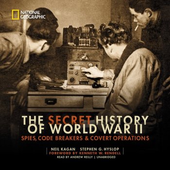 Secret History of World War II - Rendell Kenneth W., Hyslop Stephen G., Kagan Neil