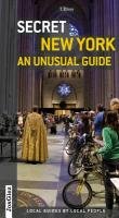 Secret New York - an unusual guide - Rives T. M.