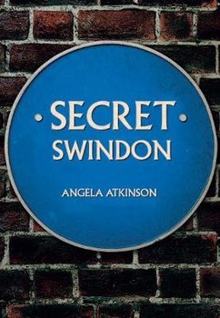 Secret Swindon - Angela Atkinson