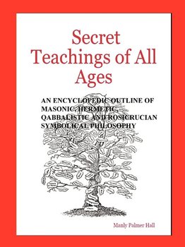 Secret Teachings of All Ages - Hall Manly Palmer