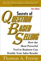 Secrets of Question Based Selling - Freese Thomas A.