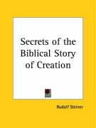 Secrets of the Biblical Story of Creation - Steiner Rudolf