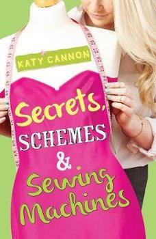 Secrets, Schemes and Sewing Machines - Cannon Katy