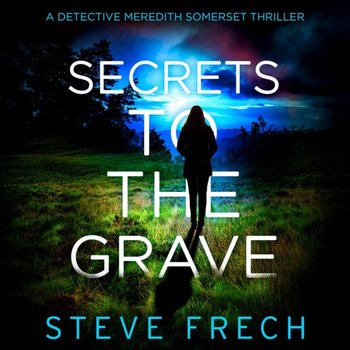 Secrets to the Grave - Frech Steve