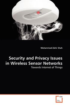 Security and Privacy Issues in Wireless Sensor Networks - Shah Muhammad Zahir