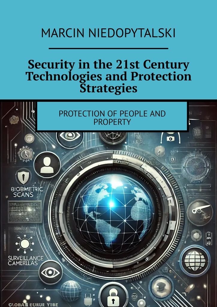 Security in the 21st Century Technologies and Protection Strategies ...