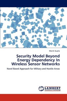 Security Model Beyond Energy Dependency in Wireless Sensor Networks - Gupta Manik