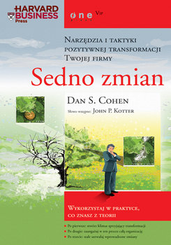 Sedno zmian. Narzędzia i taktyki pozytywnej transformacji Twojej firmy - Cohen Dan