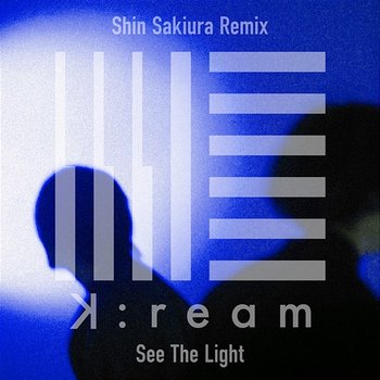 See The Light - K:ream, Shin Sakiura