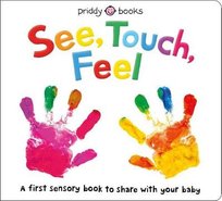 See, Touch, Feel: A First Sensory Book Priddy Roger