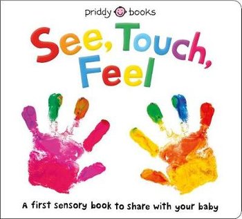 See, Touch, Feel: A First Sensory Book - Priddy Roger