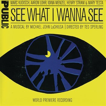 See What I Wanna See - Michael John LaChiusa