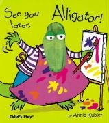 See you later, Alligator! - Kubler Annie