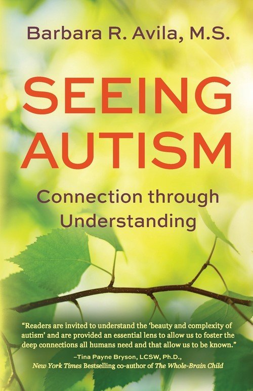 Seeing Autism - Connection Through Understanding - Barbara R Avila ...
