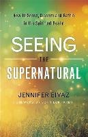 Seeing the Supernatural - Eivaz Jennifer