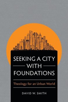 Seeking a City with Foundations - Smith David W.