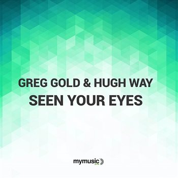 Seen Your Eyes - Greg Gold & Hugh Way
