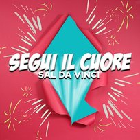 Segui il cuore Sal Da Vinci