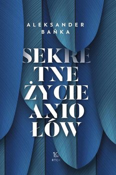 Sekretne życie aniołów - Bańka Aleksander
