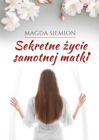Sekretne życie samotnej matki  - Siemion Magda