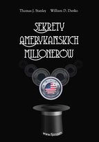 Sekrety amerykańskich milionerów Danko William D., Stanley Thomas J.