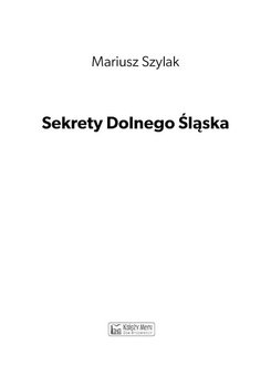 Sekrety Dolnego Śląska - Szylak Mariusz