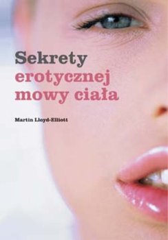 Sekrety Erotycznej Mowy Ciała - Lloyd-Elliott Martin