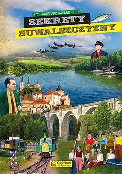 Sekrety Suwalszczyzny - Szylak Mariusz