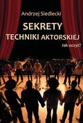 Sekrety techniki aktorskiej - Siedlecki Andrzej