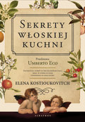 Sekrety włoskiej kuchni. Dlaczego Włosi lubią rozmawiać o jedzeniu?&nbsp;-&nbsp;Kostioukovitch Elena