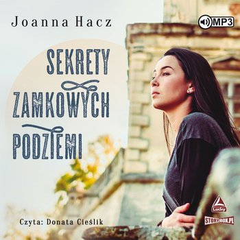 Sekrety zamkowych podziemi - Hacz Joanna