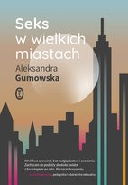 Seks w wielkich miastach Gumowska Aleksandra