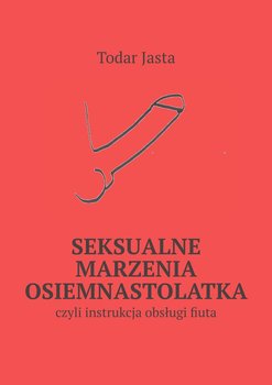 Seksualne marzenia osiemnastolatka - Todar Jasta