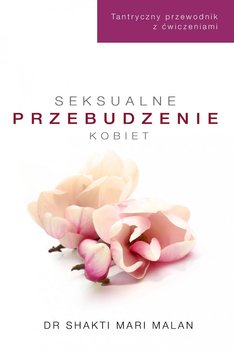 Seksualne przebudzenie kobiet - Malan Shakti Mari
