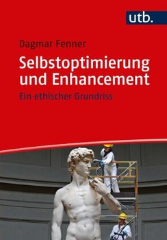 Selbstoptimierung und Enhancement - Fenner Dagmar