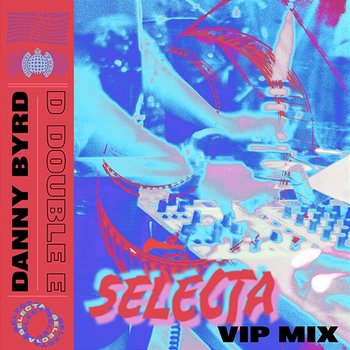 Selecta - Danny Byrd & D Double E