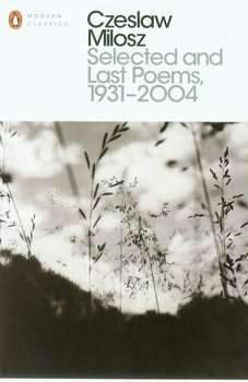 Selected and Last Poems 1931-2004 - Miłosz Czesław