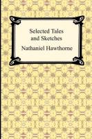 Selected Tales and Sketches (the Best Short Stories of Nathaniel Hawthorne) - Hawthorne Nathaniel