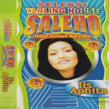Seleksi Tarling House - Saleho (Hidup Diantara Dua Cinta) - Iis Aphita