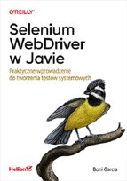 Selenium WebDriver w Javie. Praktyczne wprowadzenie do tworzenia testów systemowych García Boni