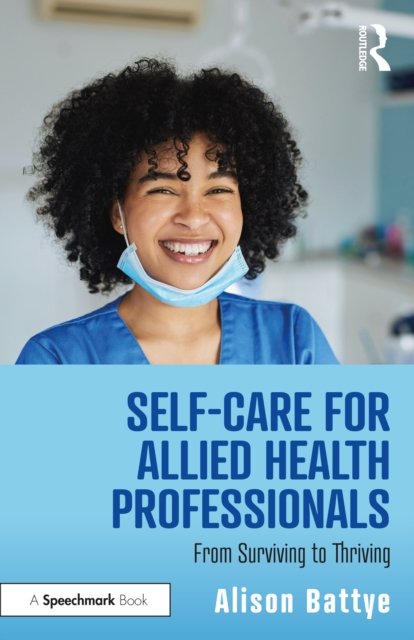 Self-Care For Allied Health Professionals: From Surviving To Thriving ...