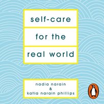 Self-Care for the Real World - audiobook Narain Nadia, Phillips Katia Narain