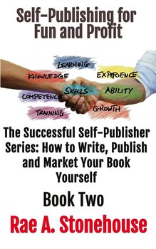 Self-Publishing for Fun and Profit Book Two - Rae A. Stonehouse