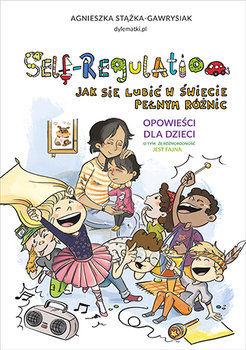 Self-Regulation. Jak się lubić w świecie pełnym różnic - Stążka-Gawrysiak Agnieszka
