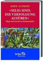 »Selig sind, die Verfolgung ausüben« - Althoff Gerd