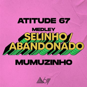 Selinho / Abandonado - Atitude 67, Mumuzinho