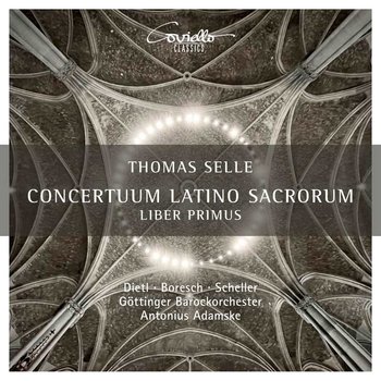 Selle: Concertuum Latino Sacrorum - Liber Primus - Dietl Kerstin, Boresch Benjamin, Scheller Janno