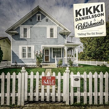Selling The Old House - Kikki Danielsson feat. The Refreshments