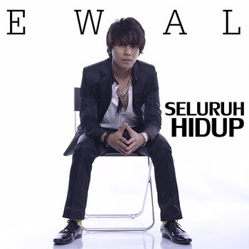 Seluruh Hidup - Ewal