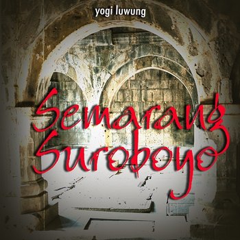 Semarang Suroboyo - Yogi Luwung